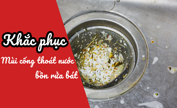 Khac-phuc-mui-cong-thoat-nuoc-bon-rua-bat