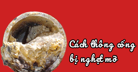 Thông cống thoát nước bồn rửa bát bị nghẹt mỡ